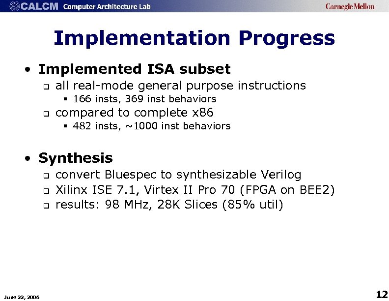 Implementation Progress • Implemented ISA subset q all real-mode general purpose instructions § 166