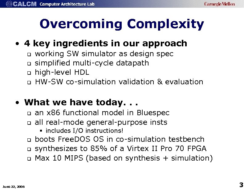Overcoming Complexity • 4 key ingredients in our approach q q working SW simulator