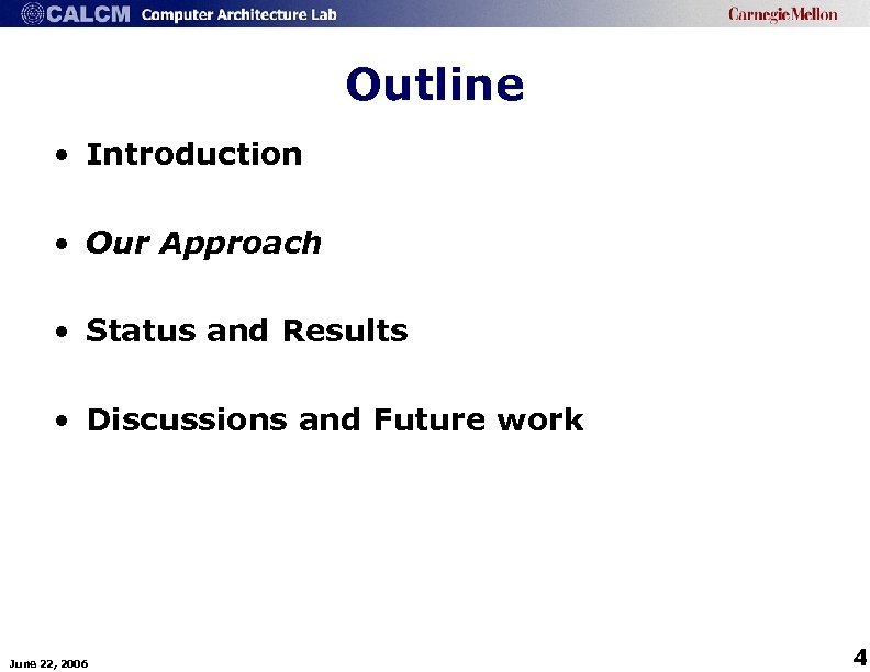 Outline • Introduction • Our Approach • Status and Results • Discussions and Future