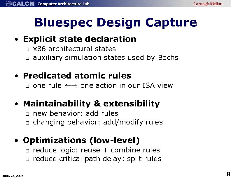 Bluespec Design Capture • Explicit state declaration q q x 86 architectural states auxiliary