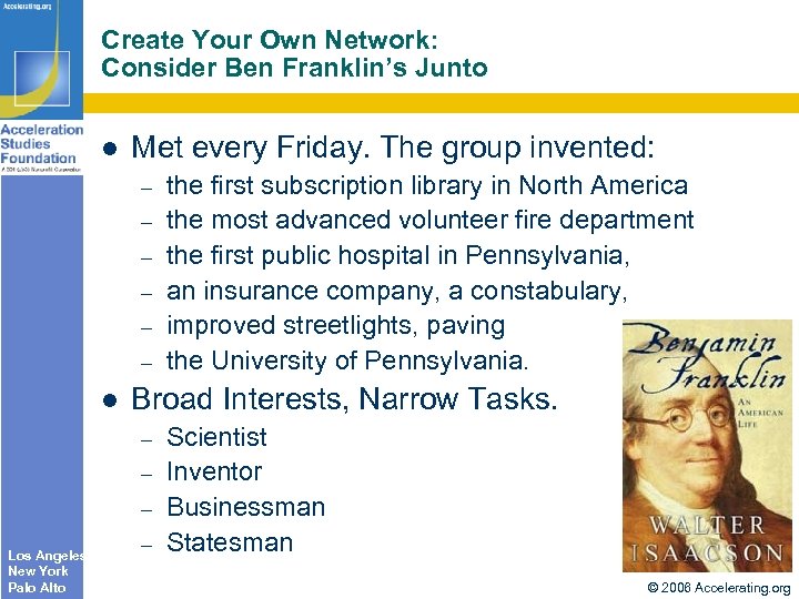 Create Your Own Network: Consider Ben Franklin’s Junto Met every Friday. The group invented: