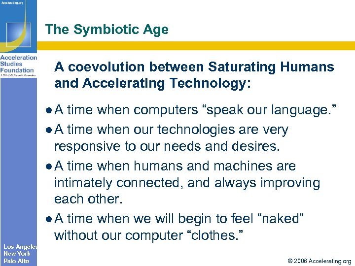 The Symbiotic Age A coevolution between Saturating Humans and Accelerating Technology: A time when