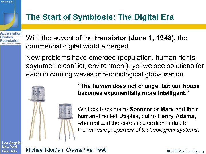 The Start of Symbiosis: The Digital Era With the advent of the transistor (June