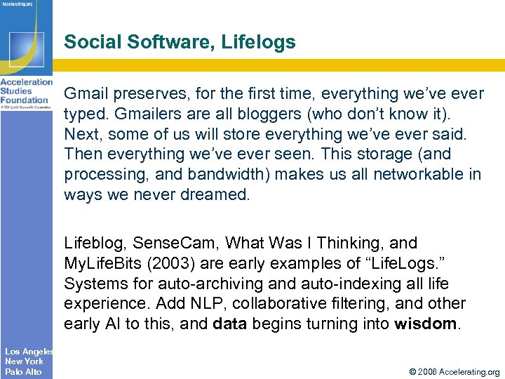 Social Software, Lifelogs Gmail preserves, for the first time, everything we’ve ever typed. Gmailers