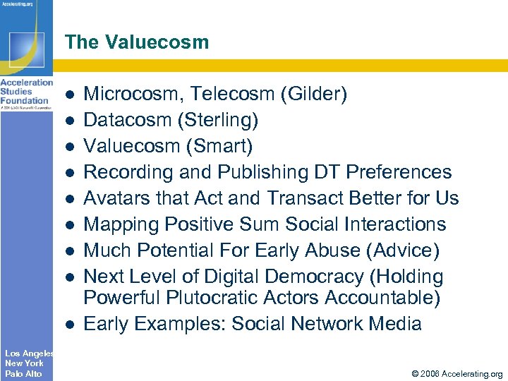 The Valuecosm Los Angeles New York Palo Alto Microcosm, Telecosm (Gilder) Datacosm (Sterling) Valuecosm