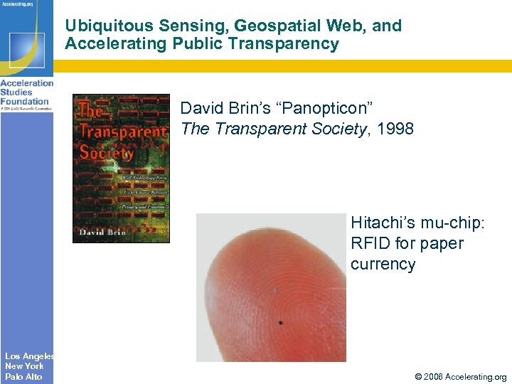 Ubiquitous Sensing, Geospatial Web, and Accelerating Public Transparency David Brin’s “Panopticon” The Transparent Society,