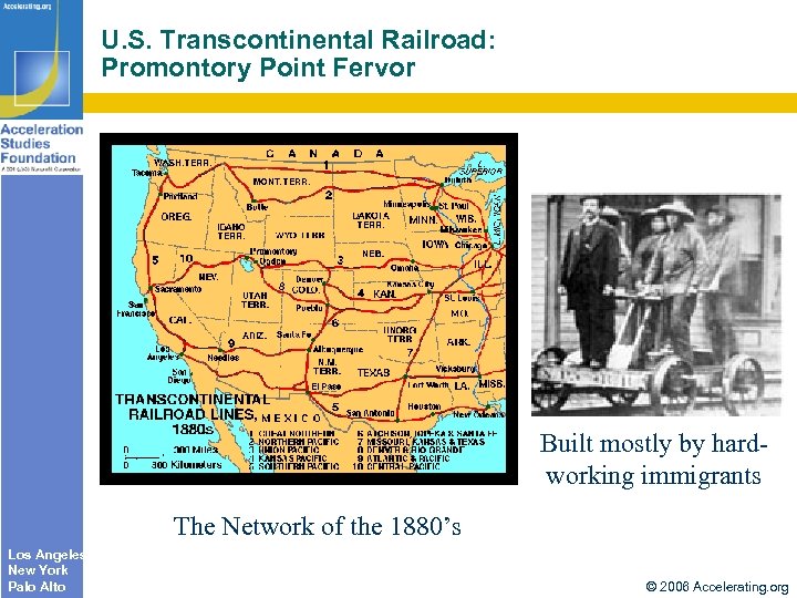 U. S. Transcontinental Railroad: Promontory Point Fervor Built mostly by hardworking immigrants The Network