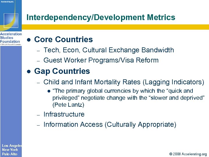 Interdependency/Development Metrics Core Countries – – Tech, Econ, Cultural Exchange Bandwidth Guest Worker Programs/Visa