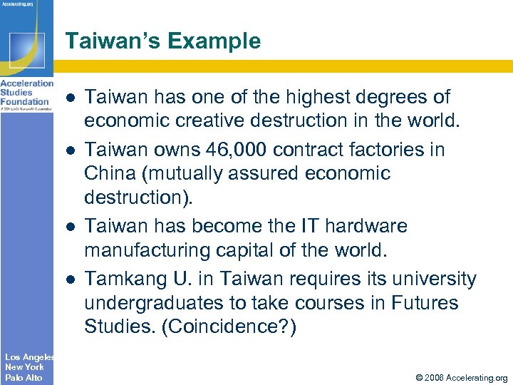 Taiwan’s Example Los Angeles New York Palo Alto Taiwan has one of the highest