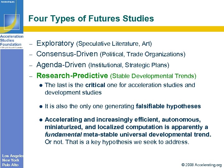 Four Types of Futures Studies – – Exploratory (Speculative Literature, Art) Consensus-Driven (Political, Trade