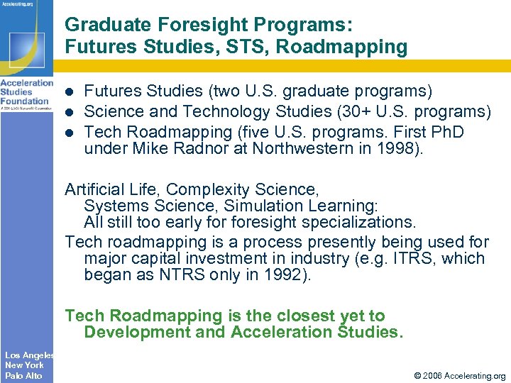 Graduate Foresight Programs: Futures Studies, STS, Roadmapping Futures Studies (two U. S. graduate programs)