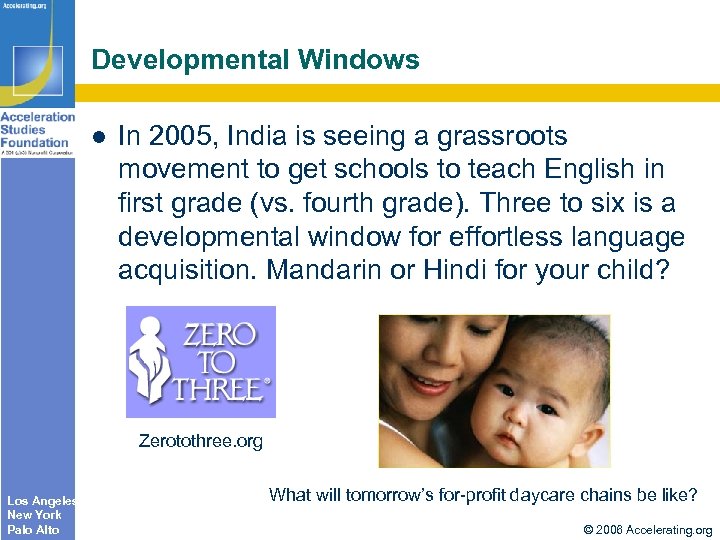 Developmental Windows In 2005, India is seeing a grassroots movement to get schools to