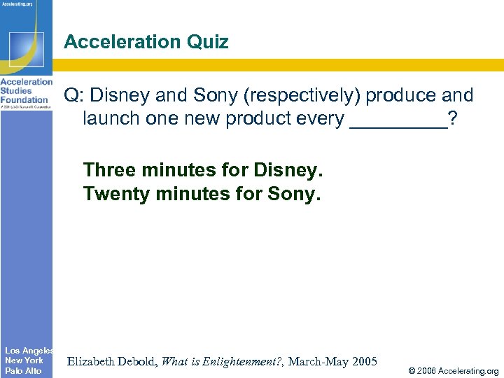 Acceleration Quiz Q: Disney and Sony (respectively) produce and launch one new product every