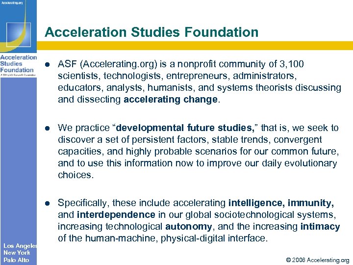 Acceleration Studies Foundation We practice “developmental future studies, ” that is, we seek to