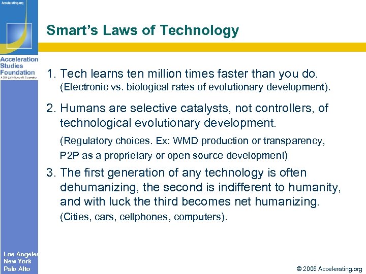 Smart’s Laws of Technology 1. Tech learns ten million times faster than you do.