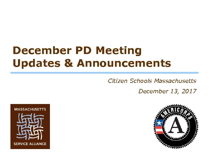 December PD Meeting Updates & Announcements Citizen Schools Massachusetts December 13, 2017 