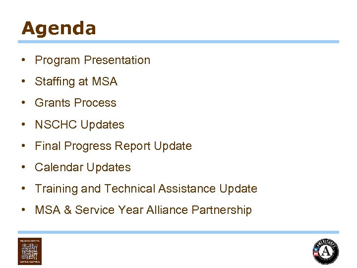 Agenda • Program Presentation • Staffing at MSA • Grants Process • NSCHC Updates