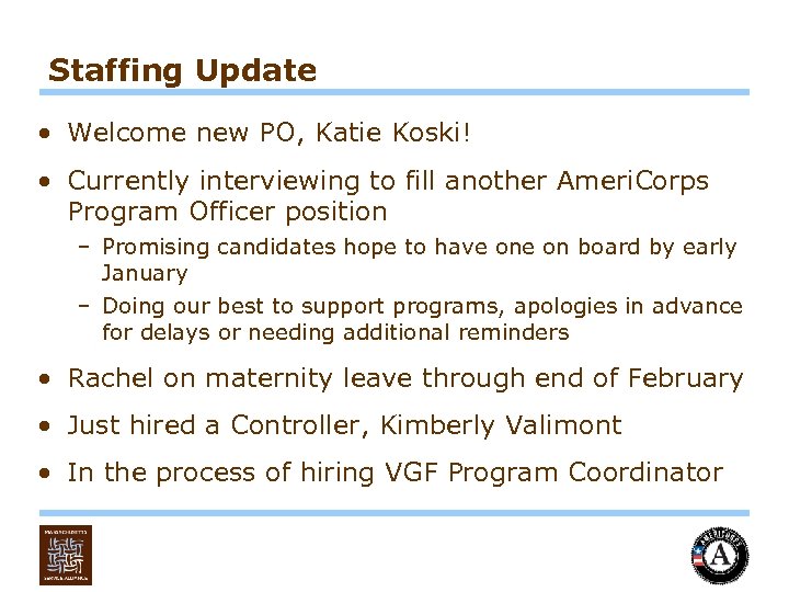 Staffing Update • Welcome new PO, Katie Koski! • Currently interviewing to fill another