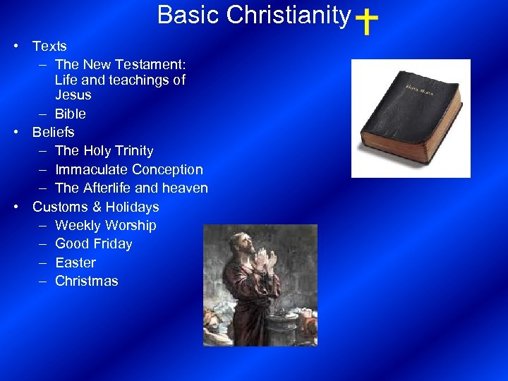 Basic Christianity • Texts – The New Testament: Life and teachings of Jesus –