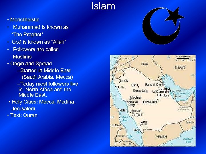 Islam • Monotheistic • Muhammad is known as “The Prophet” • God is known