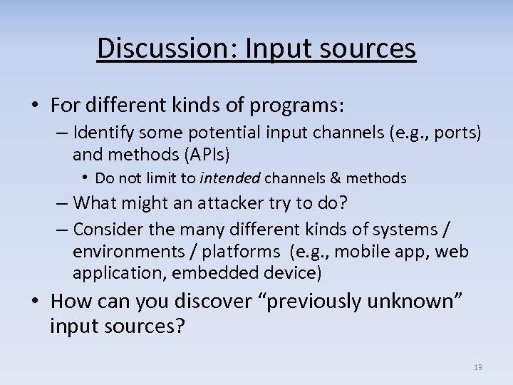 Discussion: Input sources • For different kinds of programs: – Identify some potential input