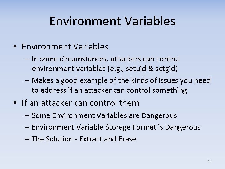 Environment Variables • Environment Variables – In some circumstances, attackers can control environment variables