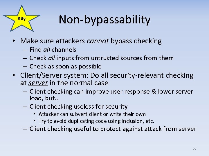 Key Non‐bypassability • Make sure attackers cannot bypass checking – Find all channels –