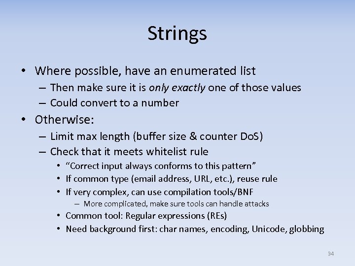 Strings • Where possible, have an enumerated list – Then make sure it is