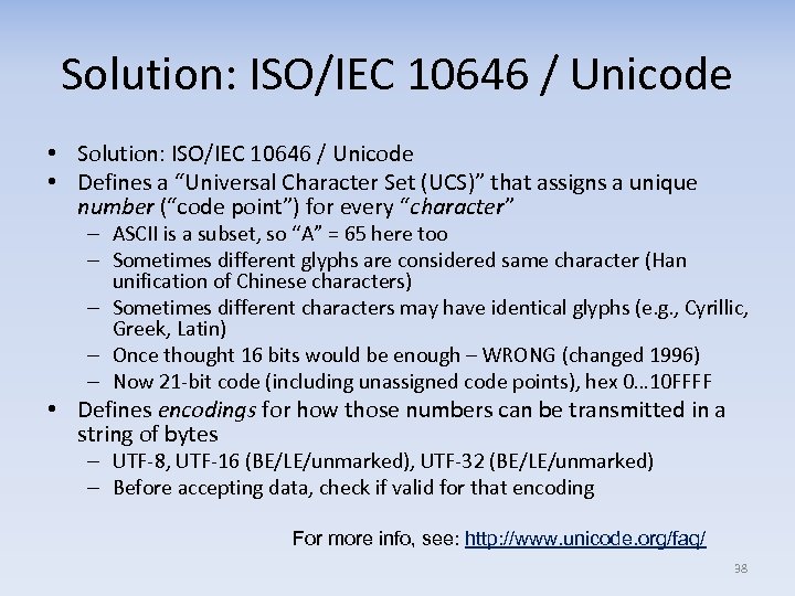 Solution: ISO/IEC 10646 / Unicode • Defines a “Universal Character Set (UCS)” that assigns