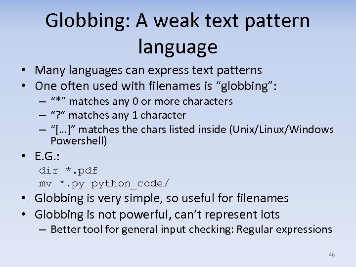Globbing: A weak text pattern language • Many languages can express text patterns •