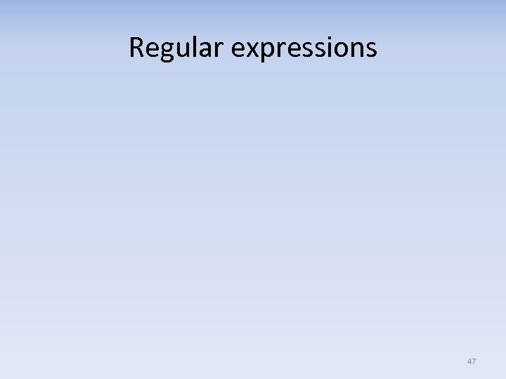 Regular expressions 47 