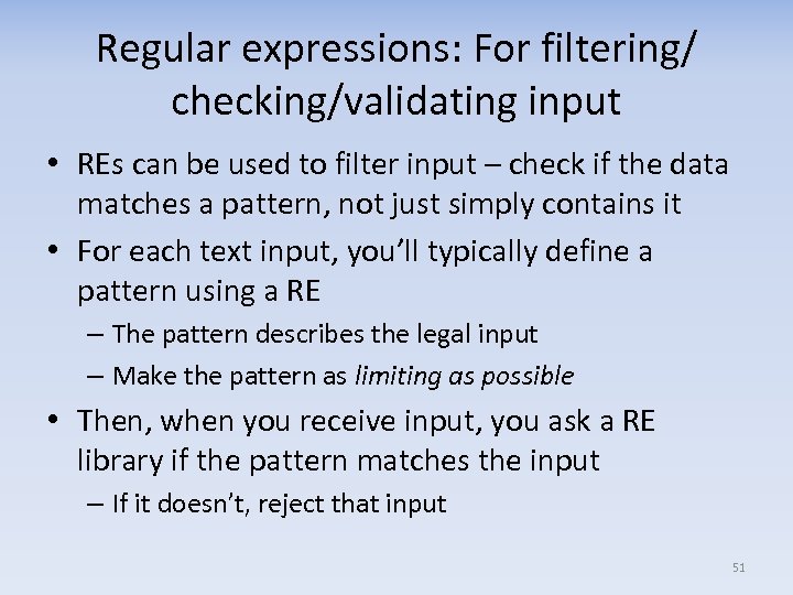 Regular expressions: For filtering/ checking/validating input • REs can be used to filter input