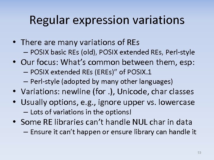 Regular expression variations • There are many variations of REs – POSIX basic REs
