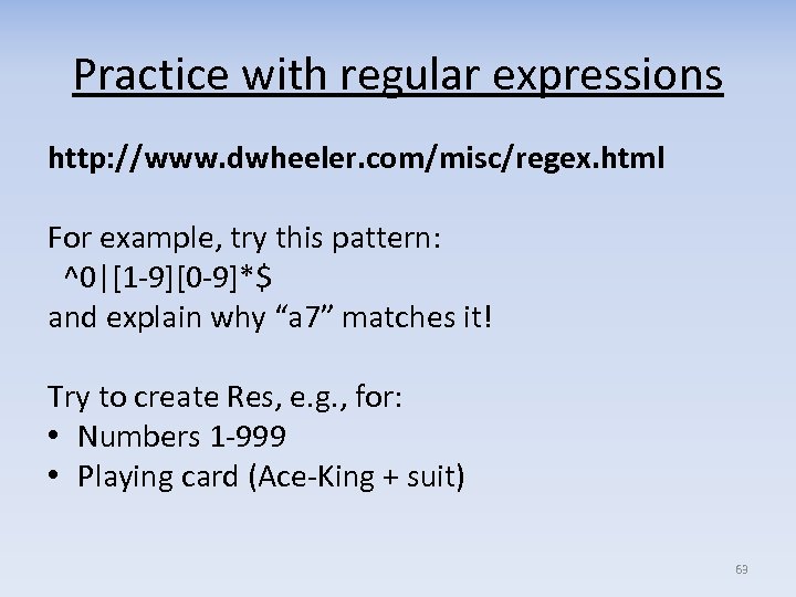 Practice with regular expressions http: //www. dwheeler. com/misc/regex. html For example, try this pattern: