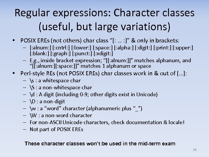 Regular expressions: Character classes (useful, but large variations) • POSIX EREs (not others) char