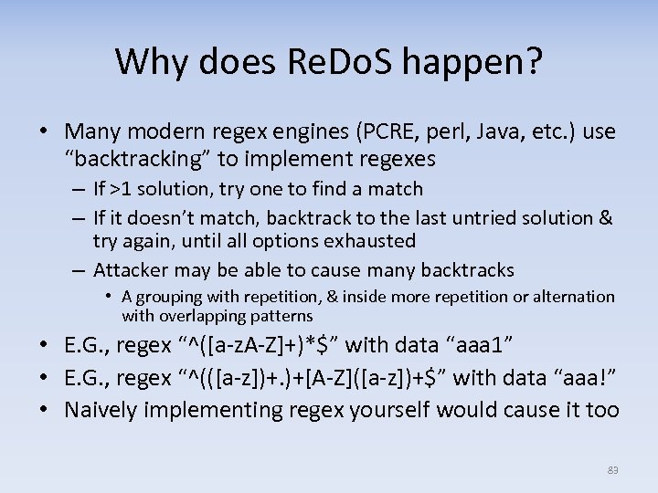 Why does Re. Do. S happen? • Many modern regex engines (PCRE, perl, Java,