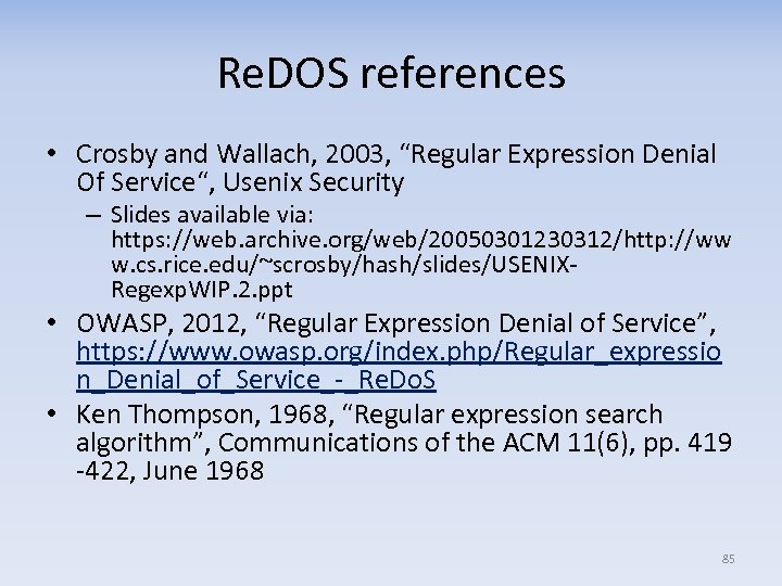Re. DOS references • Crosby and Wallach, 2003, “Regular Expression Denial Of Service“, Usenix