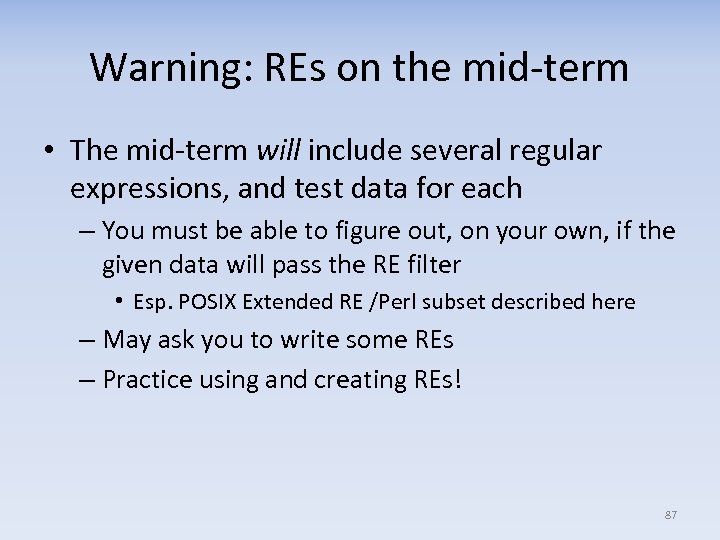 Warning: REs on the mid‐term • The mid‐term will include several regular expressions, and