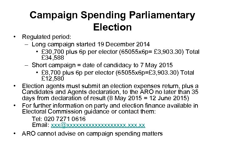 Campaign Spending Parliamentary Election • Regulated period: – Long campaign started 19 December 2014