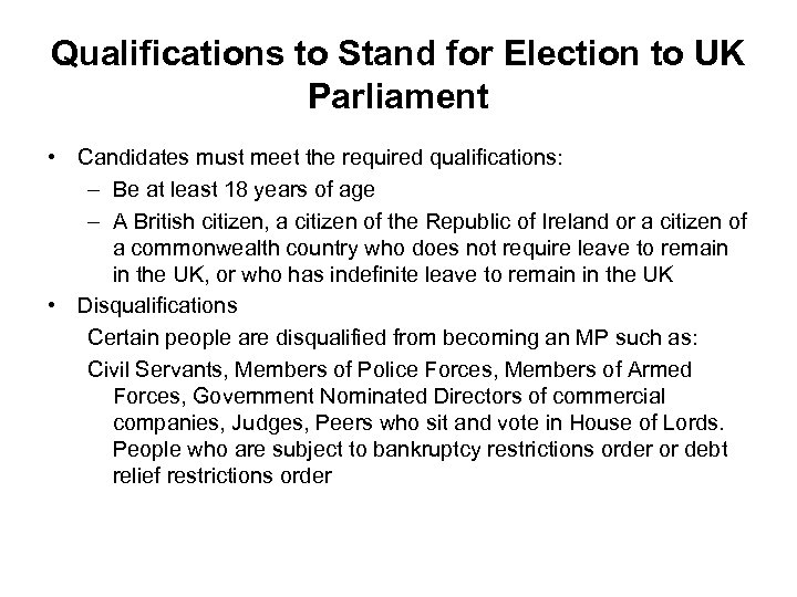 Qualifications to Stand for Election to UK Parliament • Candidates must meet the required