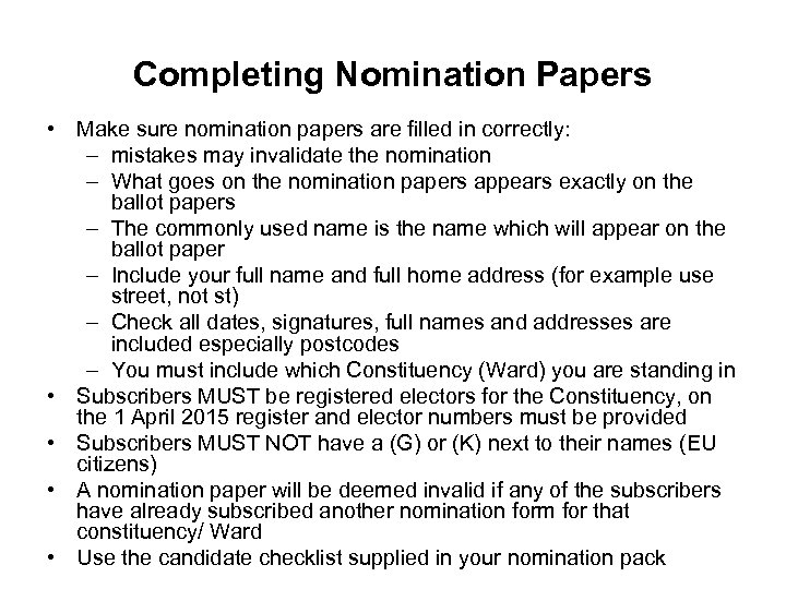 Completing Nomination Papers • Make sure nomination papers are filled in correctly: – mistakes