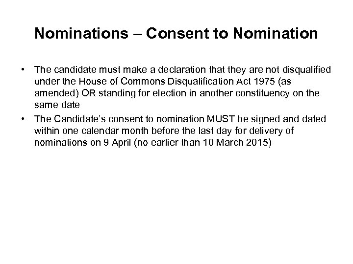 Nominations – Consent to Nomination • The candidate must make a declaration that they