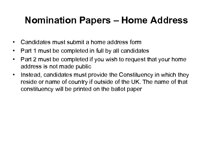 Nomination Papers – Home Address • Candidates must submit a home address form •