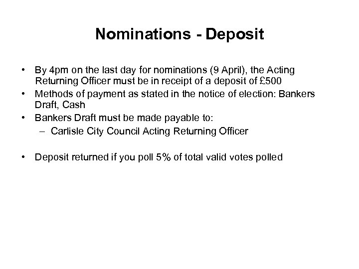 Nominations - Deposit • By 4 pm on the last day for nominations (9