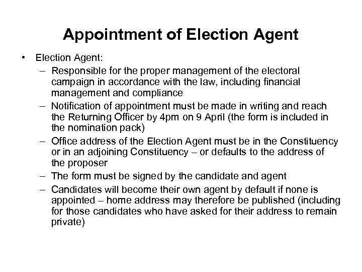 Appointment of Election Agent • Election Agent: – Responsible for the proper management of