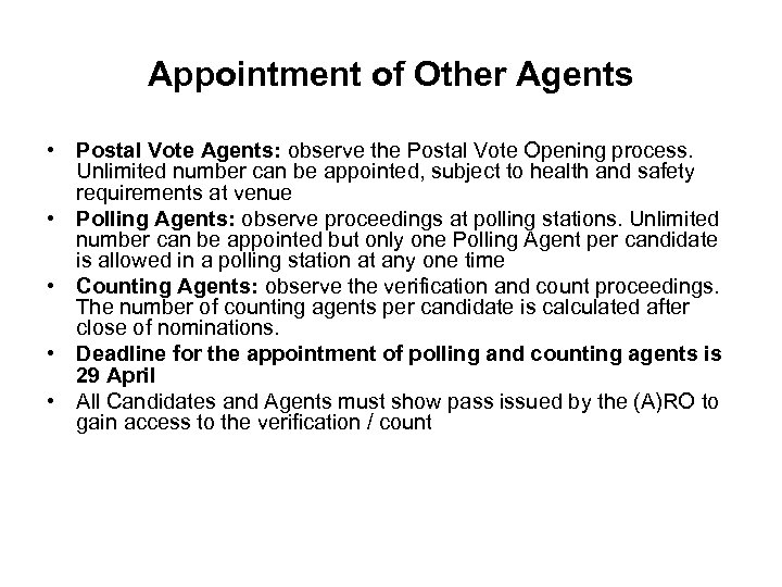 Appointment of Other Agents • Postal Vote Agents: observe the Postal Vote Opening process.