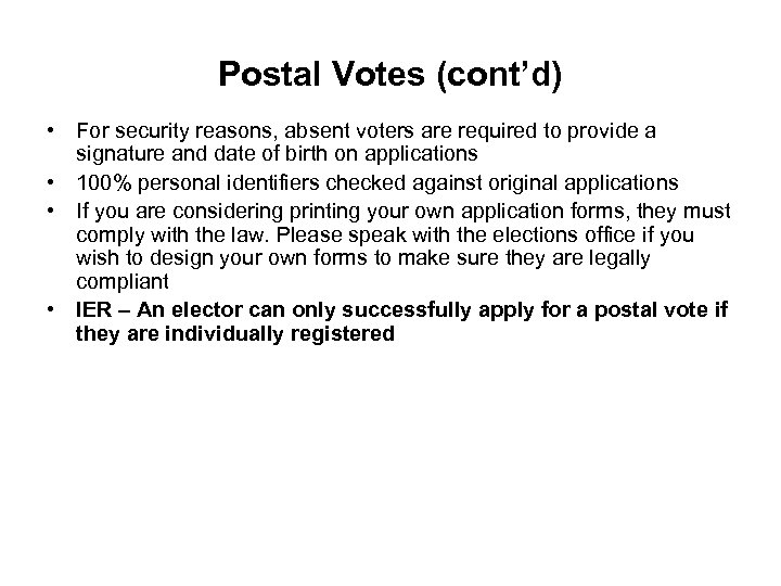 Postal Votes (cont’d) • For security reasons, absent voters are required to provide a