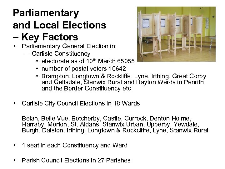 Parliamentary and Local Elections – Key Factors • Parliamentary General Election in: – Carlisle