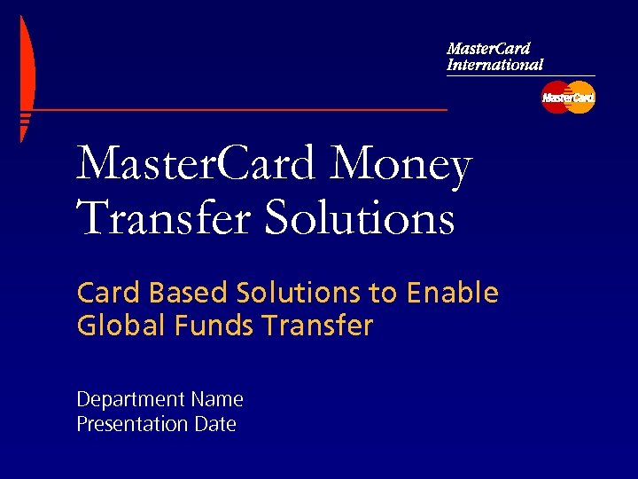 Master. Card Money Transfer Solutions Card Based Solutions to Enable Global Funds Transfer Department