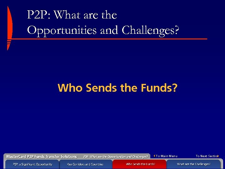 P 2 P: What are the Opportunities and Challenges? Who Sends the Funds? To
